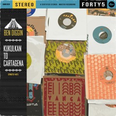 Ben Diggin - Kukulkan To Cartagena Mix (Strictly 45's)