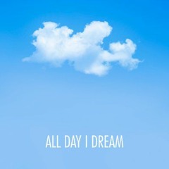 All day i dream along