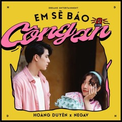 Em Sẽ Báo Công An - Hoàng Duyên x Negav x Hứa Kim Tuyền / Lofi Ver.