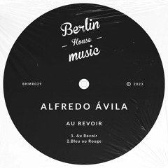 PREMIERE: Alfredo Avila - Bleu Ou Rouge [Berlin House Music]