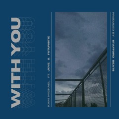 Kam Michael - with you (ft. JXVE & Futuristic)