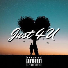 Just 4 U [prod. @yourstrulyjay]