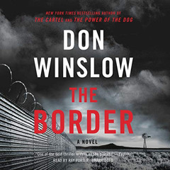 View KINDLE 🎯 The Border: The Cartel Trilogy, Book 3 by  Don Winslow,Ray Porter,Inc.