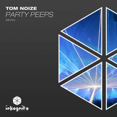 Tom Noize - Party Peeps [Preview]