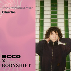 BCCO Mix Series: 719: Charlie. | BCCO x BODYSHIFT for Trans Awareness Week 2025