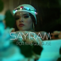 SAYRAM x POR MAS QUE QUISE x PROD. BRAIN EL CEREBRO x B’RECORS x BLACK CARDS RECORDS