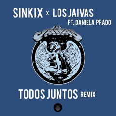 Los Jaivas - Todos Juntos (Daniela Prado & Sinkix Bootleg)