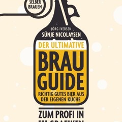 ebook Der ultimative Brau-Guide: Selber brauen: Richtig gutes Bier aus der eigenen Küche