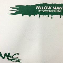 Fellow Man - If You Would Know