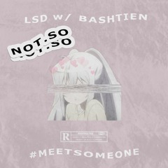 LSD w/ BASHTIEN