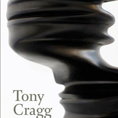 GET EPUB KINDLE PDF EBOOK Tony Cragg: Sculptures and Drawings by  Patrick Elliott 📕