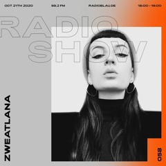 Radio Show w/ Zweatlana - 21 October 2020