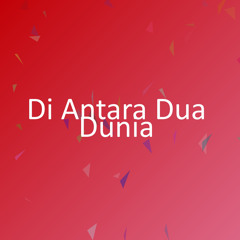Di Antara Dua Dunia