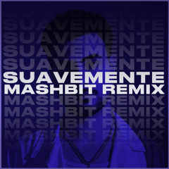 Suavemente (MashBit Remix)