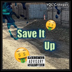 Kenchii ft. YQL Creeper - Save It Up
