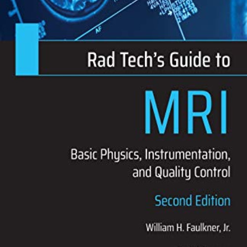 [Free] KINDLE 💓 Rad Tech's Guide to MRI: Basic Physics, Instrumentation, and Quality