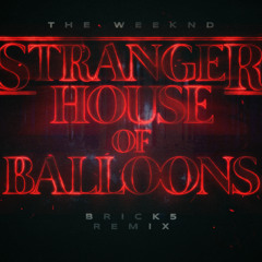Stranger House of Balloons ( BRIcK5 Remix ) intro + Pitched ext
