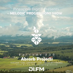 Melodic Progressions Show Episode 320 @DI.FM by Absorb Projects
