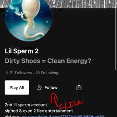 IM NOT GETTING SOUNDCLOUDPRO, I DONT FUCK WITH THAT DIDDY SHIT  FOLLOW LIL SPERM 2 ON SOUNDCLOUD NOW