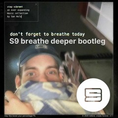 San Holo - don't forget to breathe today (S9 Breathe Deeper Bootleg)