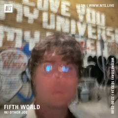 Fifth World w/ other joe : 10.25.24