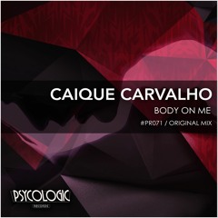 Caique Carvalho - Body On Me (Original Mix) #PR071