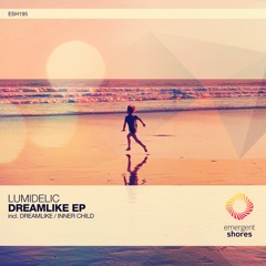 Lumidelic - Dreamlike (Original Mix) [ESH195]