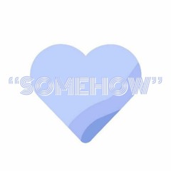 SOMEHOW (PROD. MOMOWARD)
