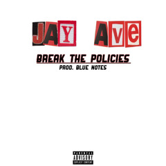 Jay Ave - Break the Policies