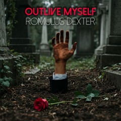 OUTLIVE MYSELF