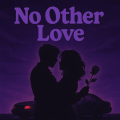 No other love