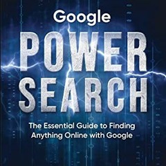 [ACCESS] [PDF EBOOK EPUB KINDLE] Google Power Search: The Essential Guide to Finding Anything Online