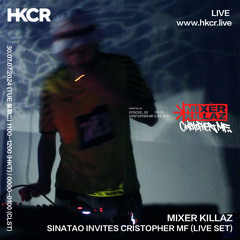 MIXER KILLAZ: SINATAO INVITES CRISTOPHER MF (LIVE SET) - 30/07/2024