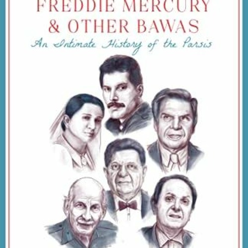 [ACCESS] [EPUB KINDLE PDF EBOOK] The Tatas, Freddie Mercury & Other Bawas: An Intimate History of th