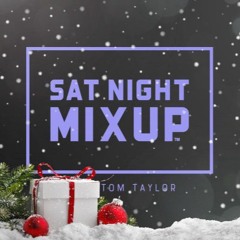Sat Night MixUp 185 with Tom Taylor - 23-12-2023 Merry Christmas