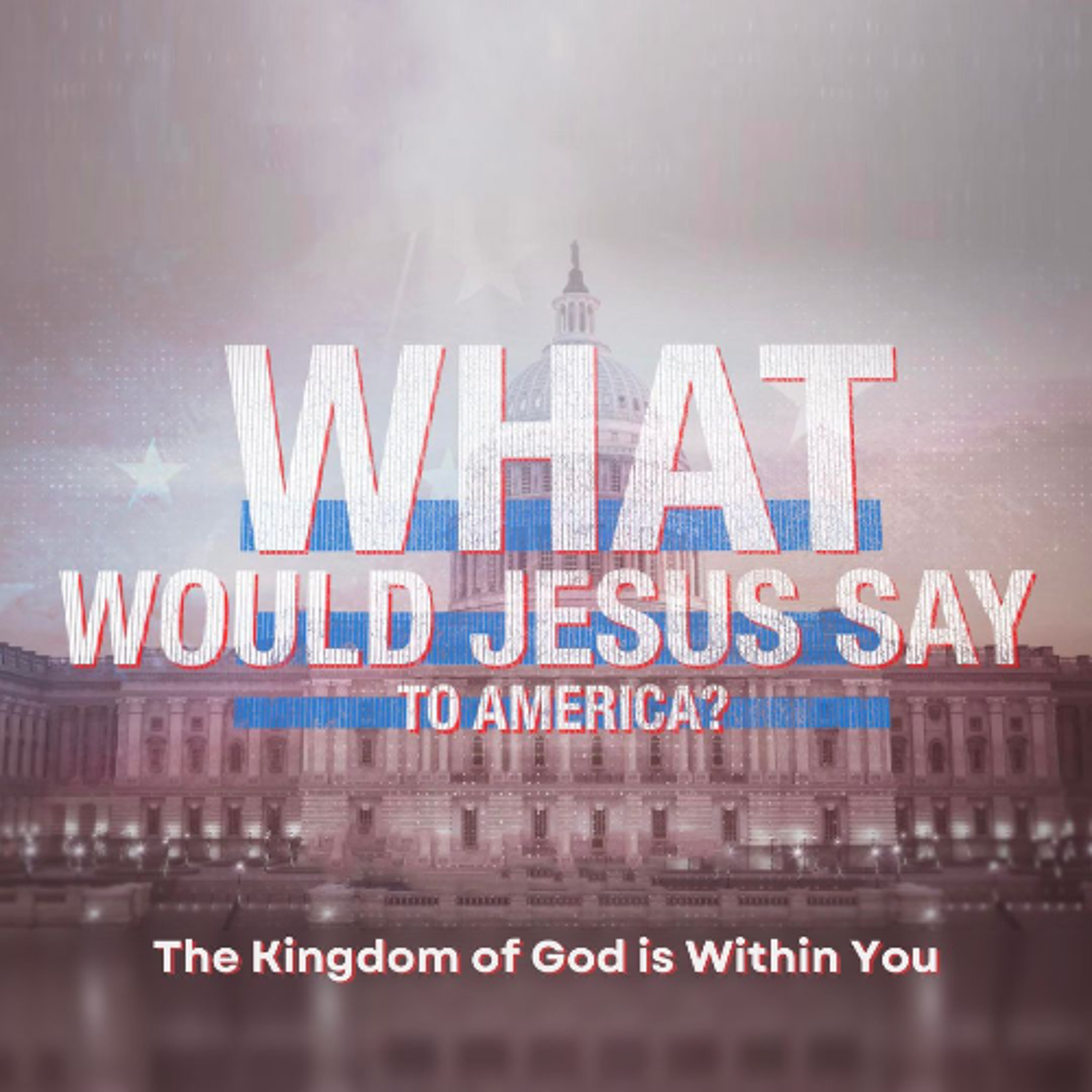 What Would Jesus Say To America? | The Kingdom of God is Within You episode artwork