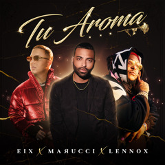 Tu Aroma (feat. Lennox & Eix)