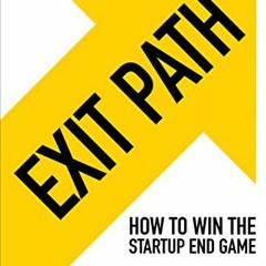 Access PDF 📂 Exit Path: How to Win the Startup End Game by  Touraj Parang EPUB KINDL