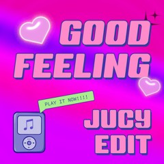 Flo Rida - Good Feeling (JUCY EDIT)[FREE DL]