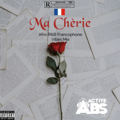 Ma Chèrie -  French AfroR&B + Francophone Vibes Mix 2025 by ActiveAbs