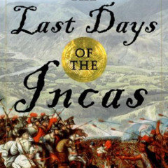 [GET] EPUB 💗 The Last Days of the Incas by  Kim MacQuarrie EPUB KINDLE PDF EBOOK