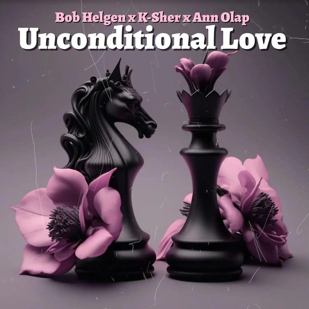 Stream UNCONDITIONAL LOVE FT. K-SHER & ANN OLAP by Bob Helgen