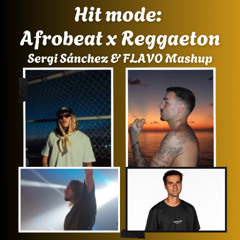 HIT MODE: AFROBEAT x REGGAETON / SERGI SÁNCHEZ & FLAVO MASHUP PACK