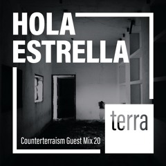 Counterterraism Guest Mix 20: Hola Estrella