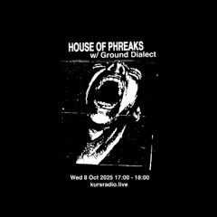 House of Phreaks w/ Ground Dialect @ KURS Radio 08.10.25