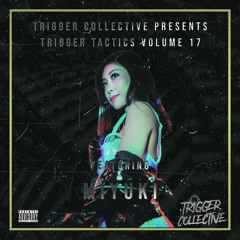 Trigger Tactics Volume 17 ft. MIYUKI [TRANCE/DUBSTEP]