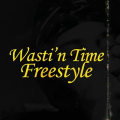 Wasti'n Time (Freestyle)