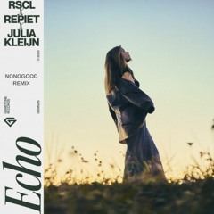 RSCL, Repiet & Julia Kleijn - Echo (NONOGOOD Remix)