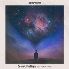 sono•gram (Fluency & GREGarious) - Cosmic Feelings (feat. Robin Yerah)