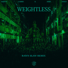 Martin Garrix & Arijit Singh - Weightless (Rawn Slaw Bootleg)